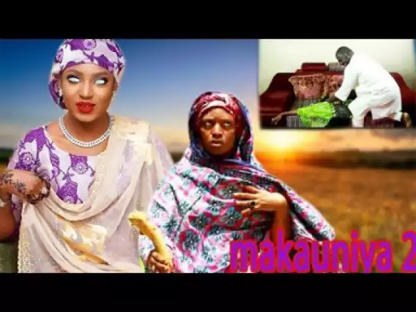 Makauniya 2 Latest Hausa Movies|hausa Movies 2019